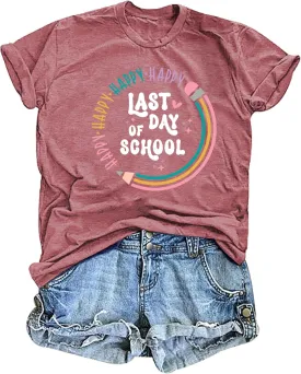 Happy Last Day of School Shirts for Women: Funny Teaching Tees End of The Year Teach Gift T-Shirt Tops
