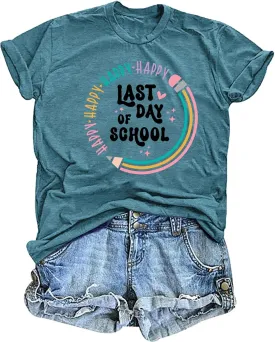 Happy Last Day of School Shirts for Women: Funny Teaching Tees End of The Year Teach Gift T-Shirt Tops