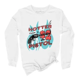 Hotter Than a Two Dollar Pistol Long Sleeve Tee