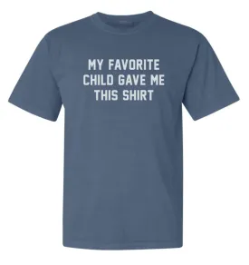 'MY FAVORITE CHILD GAVE ME THIS SHIRT' Unisex Relaxed Fit Tee